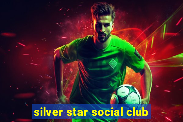 silver star social club